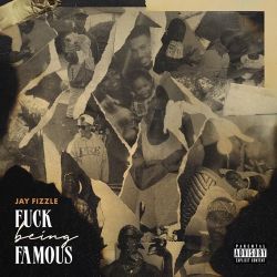 Jay Fizzle - FUCK BEING FAMOUS [iTunes Plus AAC M4A]
