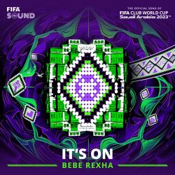 Bebe Rexha & FIFA Sound - It's On (The Official Song of the FIFA Club World Cup 2023™) - Single [iTunes Plus AAC M4A]