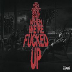 Bas - We Only Talk About Real Shit When We're F****d Up [iTunes Plus AAC M4A]
