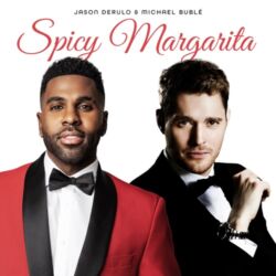Jason Derulo & Michael Bublé - Spicy Margarita - Single [iTunes Plus AAC M4A]