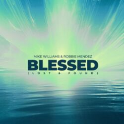 Mike Williams & Robbie Mendez - Blessed (Lost & Found) - Single [iTunes Plus AAC M4A]